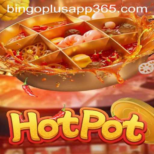 Exploring the Thrills of Hotpot in the Bingoplus App