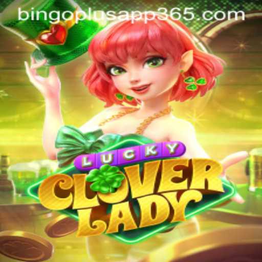 Unveiling the Thrills of LuckyCloverLady on BingoPlus App